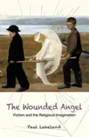 El ángel herido: Ficción e imaginación religiosa - The Wounded Angel: Fiction and the Religious Imagination