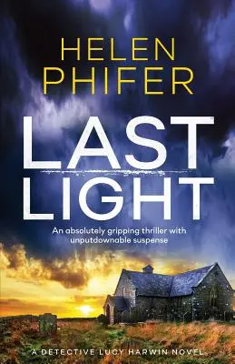 La última luz: Un thriller absolutamente apasionante con un suspense incontenible - Last Light: An Absolutely Gripping Thriller with Unputdownable Suspense