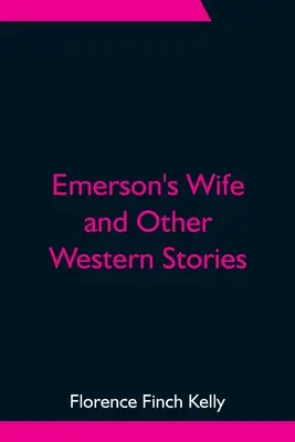 La mujer de Emerson y otras historias del Oeste - Emerson's Wife and Other Western Stories