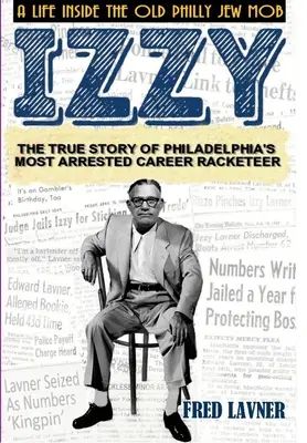 Izzy A Life Inside The Old Philly Jew Mob - Izzy: A Life Inside The Old Philly Jew Mob