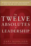 Los doce absolutos del liderazgo - The Twelve Absolutes of Leadership