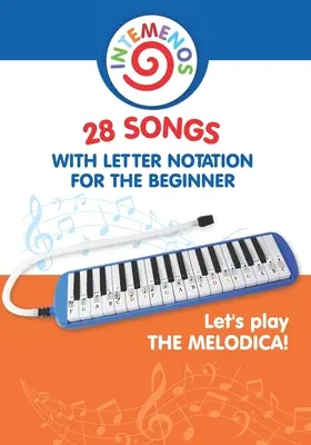 ¡A tocar la melódica! 28 canciones con notación de letras para el principiante - Let's play the melodica! 28 songs with letter notation for the beginner
