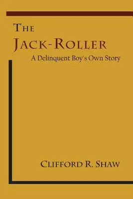 The Jack-Roller: La historia de un niño delincuente - The Jack-Roller: A Delinquent Boy's Own Story