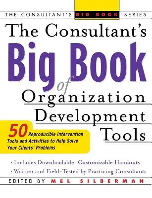 The Consultant's Big Book of Organization Development Tools: 50 herramientas de intervención reproducibles para ayudar a resolver los problemas de sus clientes - The Consultant's Big Book of Organization Development Tools: 50 Reproducible Intervention Tools to Help Solve Your Clients' Problems