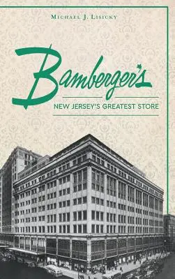 Bamberger S: La tienda más grande de Nueva Jersey - Bamberger S: New Jersey S Greatest Store