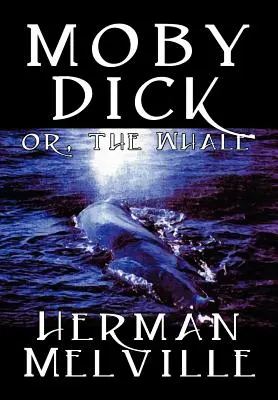 Moby Dick de Herman Melville, Ficción, Clásicos, Historias del mar - Moby Dick by Herman Melville, Fiction, Classics, Sea Stories