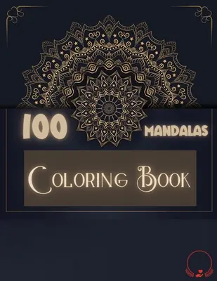 Libro para colorear: 100 Mandalas: Ravishing Selection of 100 Unique and Unwind Mandalas for Relaxing Stress Reliefing Designs to Color for - Coloring Book: 100 Mandalas: Ravishing Selection of 100 Unique and Unwind Mandalas for Relaxing Stress Relieving Designs to Color for