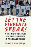 ¡Let the Students Speak! Historia de la lucha por la libertad de expresión en las escuelas estadounidenses - Let the Students Speak!: A History of the Fight for Free Expression in American Schools