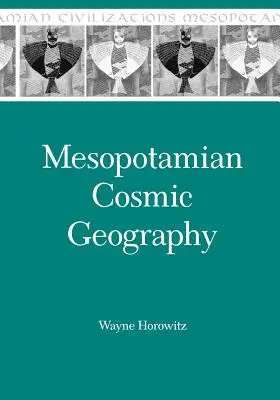 Geografía cósmica mesopotámica - Mesopotamian Cosmic Geography