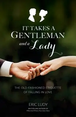 It Takes a Gentleman and a Lady: The Old-Fashioned Etiquette of Falling in Love [Un libro de repostería]. - It Takes a Gentleman and a Lady: The Old-Fashioned Etiquette of Falling in Love