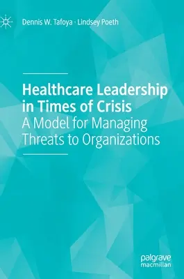 Liderazgo sanitario en tiempos de crisis: Un modelo para gestionar las amenazas a las organizaciones - Healthcare Leadership in Times of Crisis: A Model for Managing Threats to Organizations