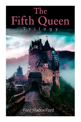 Trilogía de la Quinta Reina: Auge y caída de Katharine Howard: La Quinta Reina, Sello Privado y La Quinta Reina Coronada - The Fifth Queen Trilogy: Rise and Fall of Katharine Howard: The Fifth Queen, Privy Seal & The Fifth Queen Crowned