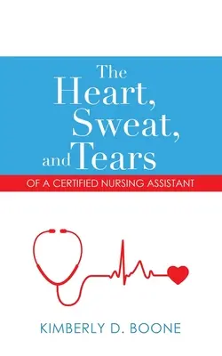 Corazón, sudor y lágrimas de una auxiliar de enfermería titulada - The Heart, Sweat, and Tears of a Certified Nursing Assistant