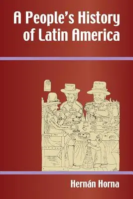 Historia de los pueblos de América Latina - A People's History of Latin America