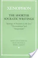 Escritos socráticos más breves: Apología de Sócrates al Jurado, Oeconomio y Simposio - The Shorter Socratic Writings: Apology of Socrates to the Jury, Oeconomicus, and Symposium