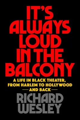 It's Always Loud in the Balcony: Una vida en el teatro negro, de Harlem a Hollywood y viceversa - It's Always Loud in the Balcony: A Life in Black Theater, from Harlem to Hollywood and Back