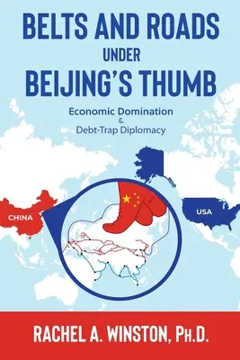 Cinturones y carreteras bajo el pulgar de Pekín: Dominación económica y diplomacia de la trampa de la deuda - Belts and Roads Under Beijing's Thumb: Economic Domination & Debt-Trap Diplomacy