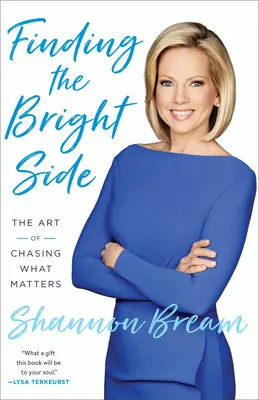 Buscando el lado bueno de las cosas: El arte de perseguir lo que importa - Finding the Bright Side: The Art of Chasing What Matters