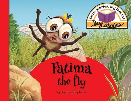 Fátima la mosca: Pequeñas historias, grandes lecciones - Fatima the fly: Little stories, big lessons