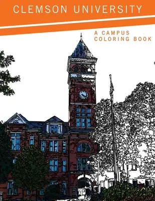 Universidad de Clemson: Un libro para colorear del campus - Clemson University: A Campus Coloring Book