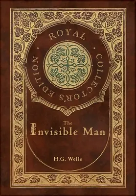 El hombre invisible (Edición real para coleccionistas) (Tapa dura plastificada con sobrecubierta) - The Invisible Man (Royal Collector's Edition) (Case Laminate Hardcover with Jacket)