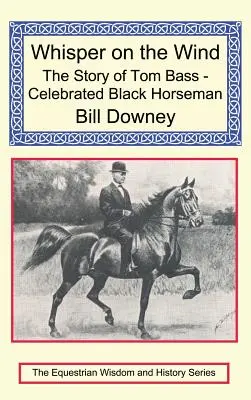 Whisper on the Wind: The Story of Tom Bass - Celebrated Black Horseman (Susurro al viento: la historia de Tom Bass, famoso jinete negro) - Whisper on the Wind: The Story of Tom Bass - Celebrated Black Horseman