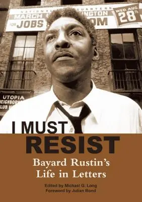 Debo resistir: La vida de Bayard Rustin en cartas - I Must Resist: Bayard Rustin's Life in Letters