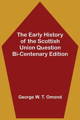 The Early History of the Scottish Union Question Edición del Bicentenario - The Early History of the Scottish Union Question Bi-Centenary Edition