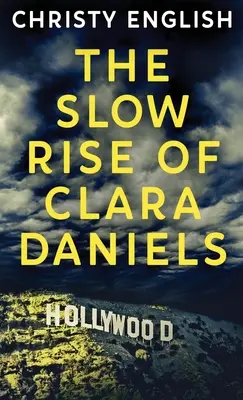 El lento ascenso de Clara Daniels - The Slow Rise Of Clara Daniels