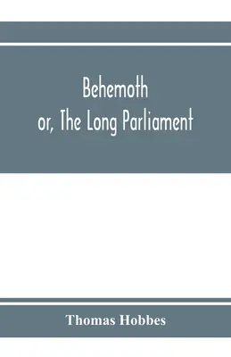 Behemoth o el largo parlamento - Behemoth; or, The Long Parliament