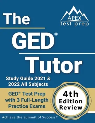 El Tutor GED Guía de Estudio 2021 y 2022 Todas las Materias: GED Test Prep con 3 exámenes de práctica completa [4 ª Edición de Revisión] - The GED Tutor Study Guide 2021 and 2022 All Subjects: GED Test Prep with 3 Full-Length Practice Exams [4th Edition Review]