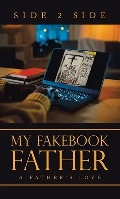Mi Padre Fakebook: El amor de un padre - My Fakebook Father: A Father's Love