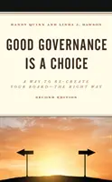 El buen gobierno es una elección: Una forma de volver a crear su consejo de la manera correcta, 2ª edición - Good Governance is a Choice: A Way to Re-Create Your Board the Right Way, 2nd Edition