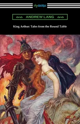 El Rey Arturo: Cuentos de la Mesa Redonda - King Arthur: Tales from the Round Table