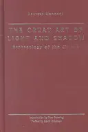 El gran arte de las luces y las sombras: arqueología del cine - Great Art of Light and Shadow: Archaeology of the Cinema