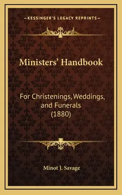 Manual para ministros: Para bautizos, bodas y funerales (1880) - Ministers' Handbook: For Christenings, Weddings, and Funerals (1880)