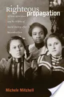 Righteous Propagation: Los afroamericanos y la política del destino racial después de la Reconstrucción - Righteous Propagation: African Americans and the Politics of Racial Destiny After Reconstruction