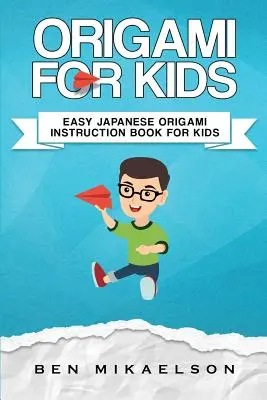 Origami para niños: Libro de instrucciones fáciles de origami japonés para niños - Origami For Kids: Easy Japanese Origami Instruction Book For Kids