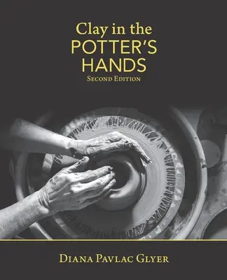 La arcilla en manos del alfarero: Segunda edición - Clay in the Potter's Hands: Second Edition