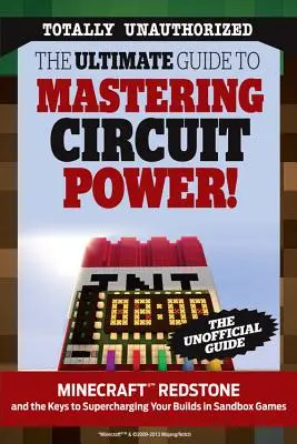 La guía definitiva para dominar la potencia de los circuitos!: Minecraft(r)(Tm) Redstone y las claves para sobrealimentar tus construcciones en juegos sandbox - The Ultimate Guide to Mastering Circuit Power!: Minecraft(r)(Tm) Redstone and the Keys to Supercharging Your Builds in Sandbox Games