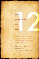 La enseñanza de los 12: Creer y practicar el cristianismo primitivo de la antigua comunidad de la Didajé - Teaching of the 12: Believing & Practicing the Primitive Christianity of the Ancient Didache Community