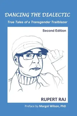 Dancing the Dialectic: True Tales of a Transgender Trailblazer (Bailando la dialéctica: historias reales de una pionera transexual) - Dancing the Dialectic: True Tales of a Transgender Trailblazer