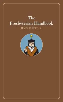 El manual del presbiteriano, edición revisada - The Presbyterian Handbook, Revised Edition