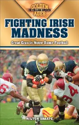 Fighting Irish Madness: Grandes épocas en el fútbol de Notre Dame - Fighting Irish Madness: Great Eras in Notre Dame Football