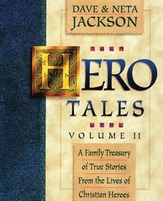 Hero Tales, Vol. 2: Un tesoro familiar de historias reales de la vida de héroes cristianos. - Hero Tales, Vol. 2: A family treasury of true stories from the lives of Christian heroes.