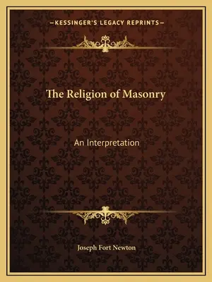 La Religión de la Masonería: Una Interpretación - The Religion of Masonry: An Interpretation