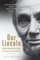 Nuestro Lincoln: Nuevas perspectivas sobre Lincoln y su mundo - Our Lincoln: New Perspectives on Lincoln and His World