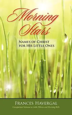 Estrellas de la mañana: Nombres de Cristo para sus pequeños - Morning Stars: Names of Christ for His Little Ones