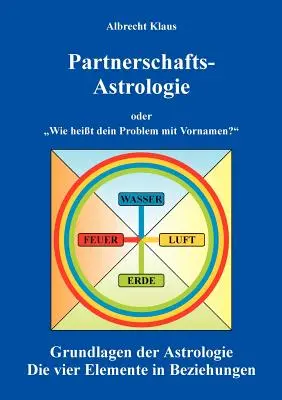 Astrología asociativa: o Cuál es su problema con los nombres de pila Fundamentos de la astrología - Partnerschaftsastrologie: oder Wie heit dein Problem mit Vornamen Grundlagen der Astrologie