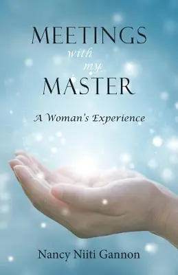 Encuentros con mi amo: La experiencia de una mujer - Meetings With My Master: A Woman's Experience